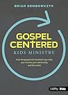 Gospel Centered K...