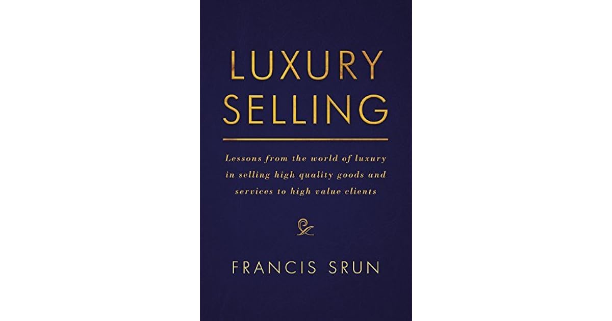 Luxury Selling Lessons from the world of luxury in selling high