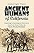Ancient Humans of California: Surprising Archaeological Discoveries from Gold Mines Under the Sierra Nevada Mountains (1880 Article)