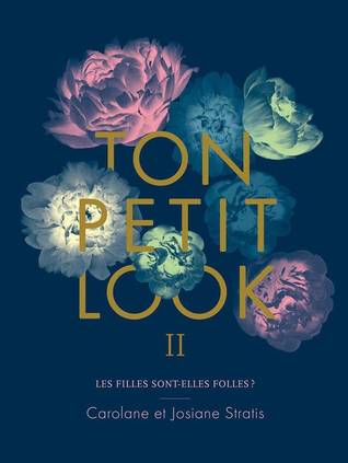 Ton Petit Look: Les filles sont-elles folles? (Ton Petit Look, #2)