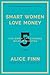 Smart Women Love Money by Alice Finn Smart Women Love Money by Alice Finn