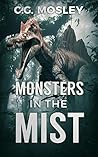Monsters in the Mist by C.G. Mosley