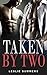 Taken by Two