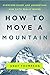 How to Move a Mountain: Ove...