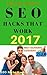 ULTIMATE GUIDE TO SEARCH ENGINE OPTIMIZATION (SEO) HACKS THAT WORK IN 2017: How to Get Best Google Ranking Using Free Search Engine Optimization Techniques (Best SEO Hacks)