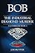 Bob The Industrial Diamond Murder (G3 Book 1)
