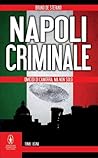 Napoli criminale. Omicidi di camorra ma non solo