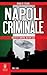 Napoli criminale. Omicidi di camorra ma non solo by Bruno De Stefano