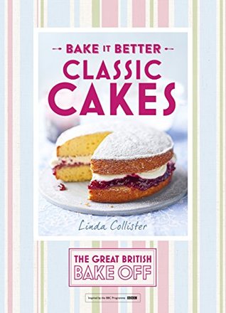 Classic Cakes (Great British Bake Off: Bake it Better#1)