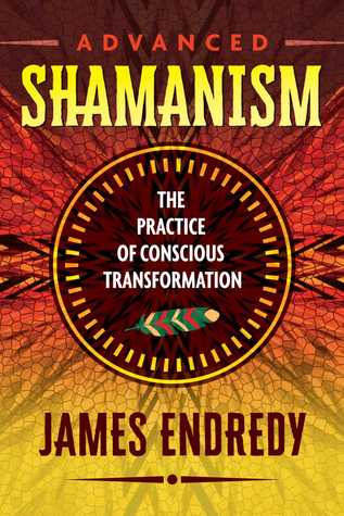 Advanced Shamanism: The Practice of Conscious Transformation (Paperback)