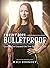 I Wasn't Born Bulletproof: ...