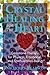 Crystal Healing for the Heart: Gemstone Therapy for Physical, Emotional, and Spiritual Well-Being