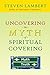 Uncovering the Myth of Spiritual Covering by Steven Lambert