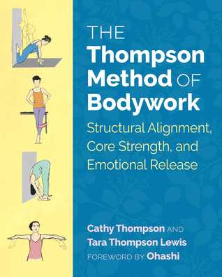 The Thompson Method of Bodywork: Structural Alignment, Core Strength, and Emotional Release (Paperback)