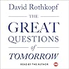 The Great Questions of Tomorrow: The Ideas that Will Remake the World
