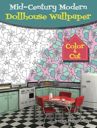 Mid-Century Modern Dollhouse Wallpaper: Color & Cut (Dover Art & Design Coloring Books)