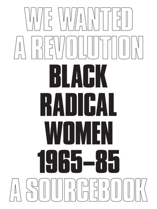 We Wanted a Revolution: Black Radical Women, 1965–85: A Sourcebook (Paperback)