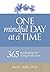 One Mindful Day at a Time: 365 meditations for living in the now