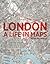 London: A Life in Maps