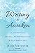 Writing to Awaken: A Journey of Truth, Transformation, and Self-Discovery