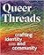 Queer Threads: Crafting Ide...