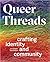 Queer Threads by John Chaich