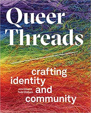 Queer Threads: Crafting Identity and Community (Hardcover)