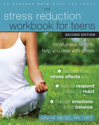 The Stress Reduction Workbook for Teens: Mindfulness Skills to Help You Deal with Stress (Paperback)