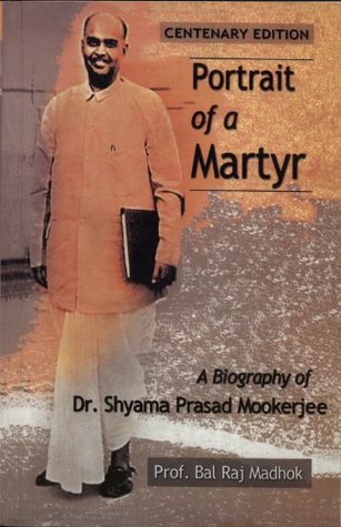 Portrait of a Martyr: Biography of Dr.Shyama Prasad Mookerji
