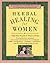 Herbal Healing for Women by Rosemary Gladstar