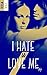 I hate U love me - tome 1 (French Edition)