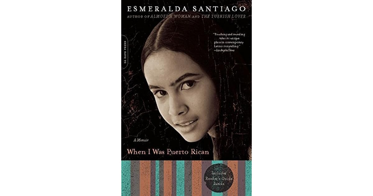 When I Was Puerto Rican: A Memoir by Esmeralda Santiago