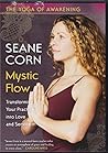 The Yoga of Awakening: Mystic Flow: Transforming Your Practice into Love and Service The Yoga of Awakening: Mystic Flow: Transforming Your Practice into Love and Service