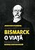 Bismarck: o viață