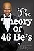 The Theory of 46 Be's by D.J. Kyos