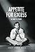 Appetite for Excess: A Chef's Story