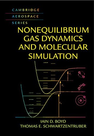 Nonequilibrium Gas Dynamics and Molecular Simulation (Cambridge Aerospace Series Book 42)