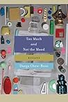 Book cover for Too Much and Not the Mood: Essays