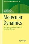 Molecular Dynamics: With Deterministic and Stochastic Numerical Methods (Interdisciplinary Applied Mathematics Book 39)