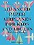 Advanced Paper Airplanes For Kids and Adults by Andrew Thorne
