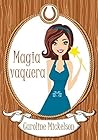 Magia vaquera by Caroline Mickelson