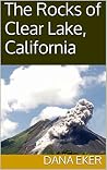 The Rocks of Clear Lake, California The Rocks of Clear Lake, California