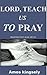 LORD, TEACH US TO PRAY by AMOS KINGSELY