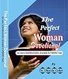 The perfect woman Devotional: 30 Daily Inspirations leading to Perfection The perfect woman Devotional: 30 Daily Inspirations leading to Perfection