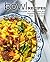 Bowl Recipes: Recipes for Delicious and Healthy One-Dish Rice and Grains