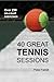 40 Great Tennis Sessions