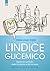 L'indice glicemico: Riprendi il controllo della tua salute e del tuo peso