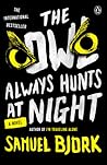 The Owl Always Hunts at Night by Samuel Bjørk