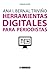 Herramientas digitales para periodistas (Manuales) (Spanish Edition)