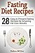 Fasting Diet Recipes: 28 Easy to Prepare Fasting Recipes for Amazing Fat Loss Results